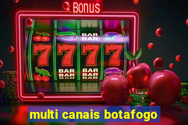 multi canais botafogo